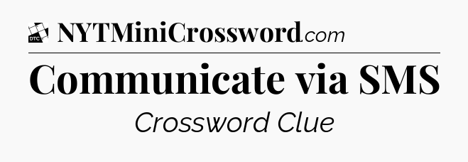 Communicate via SMS - Daily Themed Classic Crossword