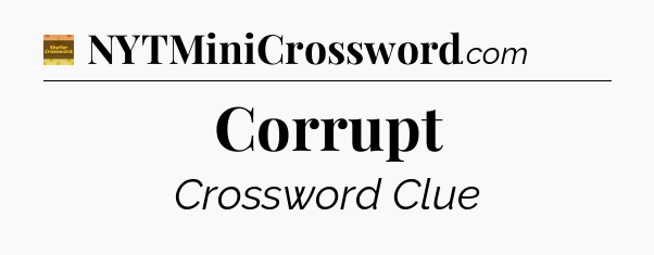 Corrupt - Eugene Sheffer Crossword