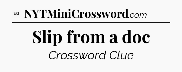 Slip from a doc - WSJ Crossword