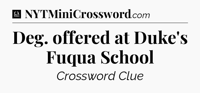 Deg. offered at Duke's Fuqua School - LA Times Crossword