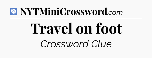 Travel on foot Puzzle Page Crossword Clue