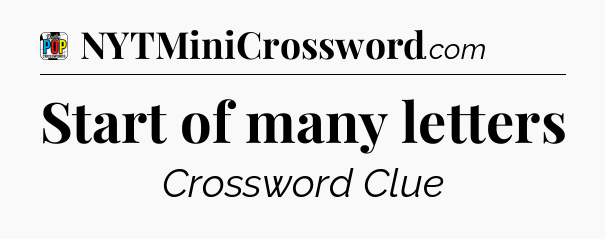 Start of many letters Crossword Clue