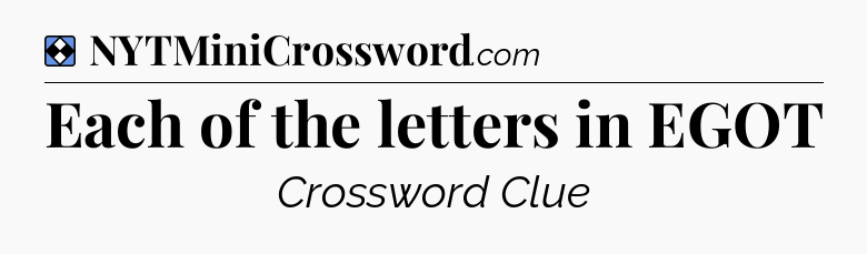 Solution: Each of the letters in EGOT - NYT Mini Crossword