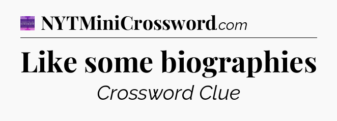 Like some biographies - Thomas Joseph Crossword