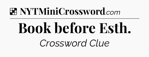 Solution: Book before Esth - NYT Crossword