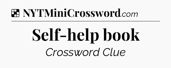 Solution: Self-help book - NYT Crossword