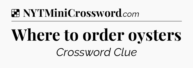 Solution: Where to order oysters - NYT Crossword