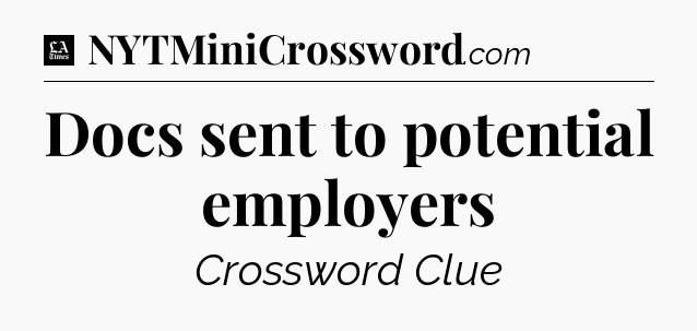 Docs sent to potential employers - LA Times Crossword