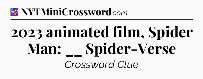2023 animated film, Spider Man: __ Spider-Verse Codycross
