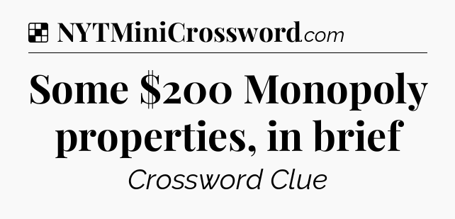 Solution: Some $200 Monopoly properties, in brief - NYT Crossword