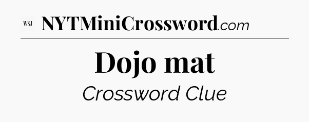 Dojo mat - WSJ Crossword