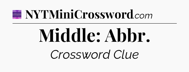 Middle: Abbr - Thomas Joseph Crossword