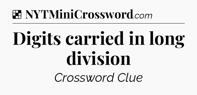 Solution: Digits carried in long division - NYT Crossword