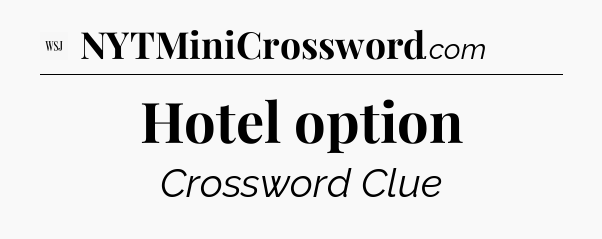 Hotel option - WSJ Crossword