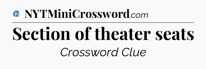 Section of theater seats Crossword Clue