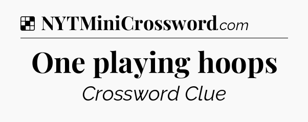 Solution: One playing hoops - NYT Crossword