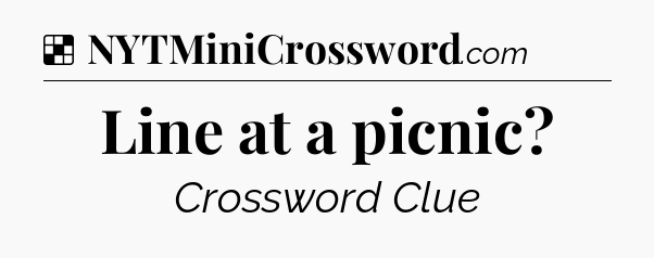 Solution: Line at a picnic - NYT Crossword