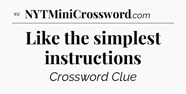 Like the simplest instructions - WSJ Crossword