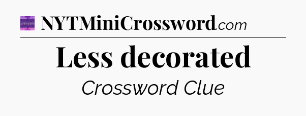 Less decorated - Thomas Joseph Crossword