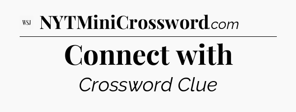 Connect with - WSJ Crossword