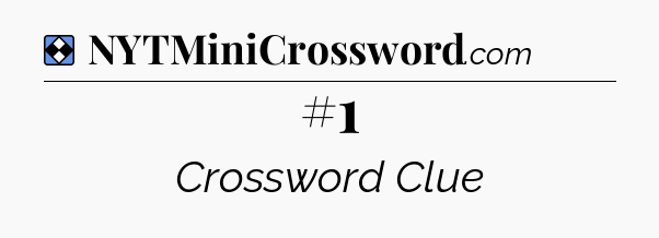Solution: #1 - NYT Mini Crossword