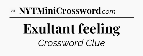 Exultant feeling - WSJ Crossword