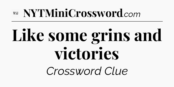Like some grins and victories - WSJ Crossword