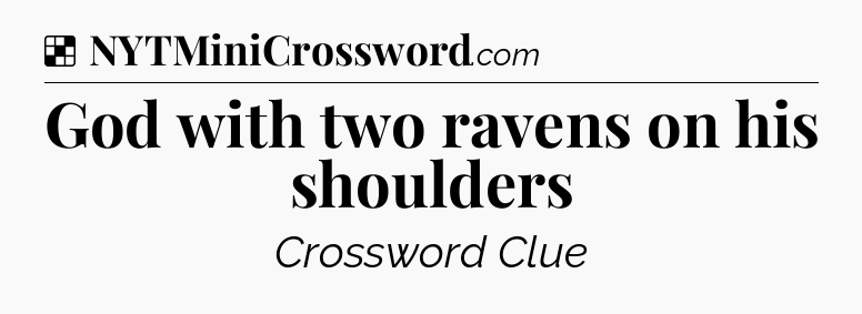 Solution: God with two ravens on his shoulders - NYT Crossword