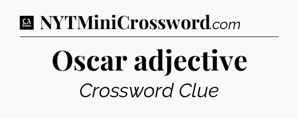 Oscar adjective - LA Times Crossword