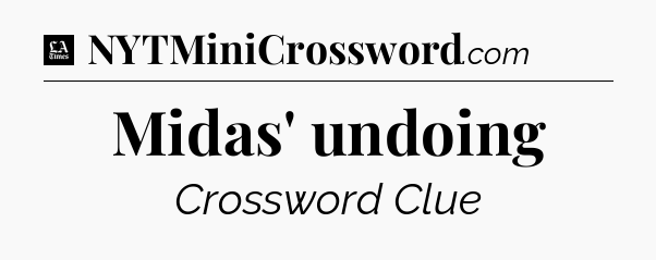 Midas' undoing - LA Times Crossword