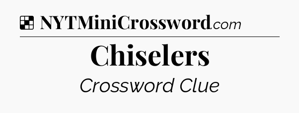 Solution: Chiselers - NYT Crossword