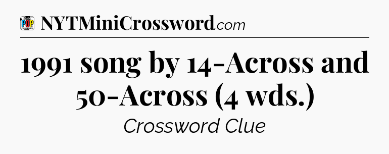 1991 song by 14-Across and 50-Across (4 wds.) Crossword Clue