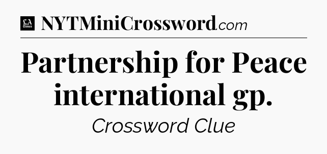 Partnership for Peace international gp - LA Times Crossword