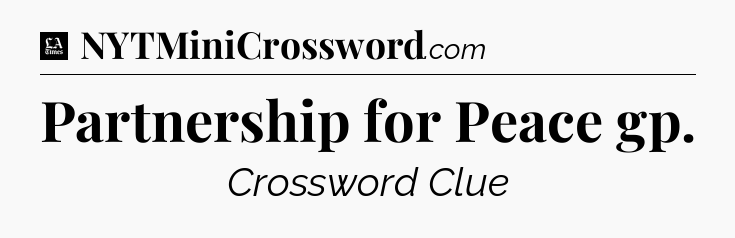 Partnership for Peace gp - LA Times Crossword