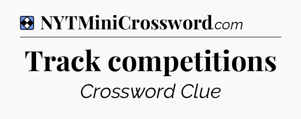 Solution: Track competitions - NYT Mini Crossword