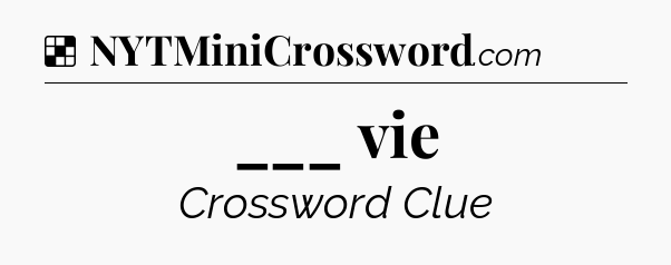 Solution: ___ vie - NYT Crossword
