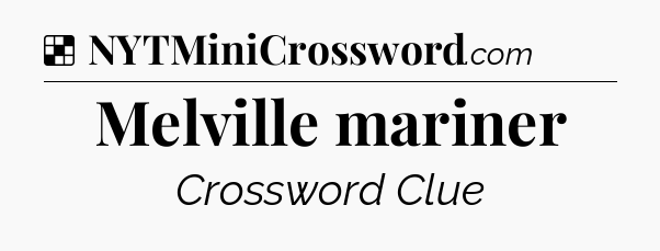 Solution: Melville mariner - NYT Crossword