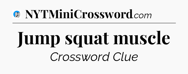 Jump squat muscle Crossword Clue