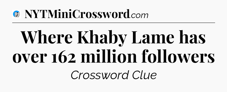 Where Khaby Lame has over 162 million followers Crossword Clue