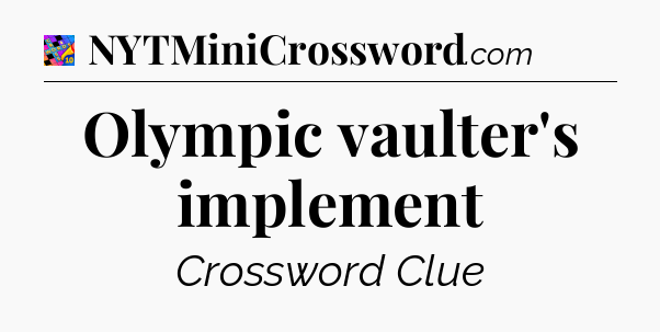 Olympic vaulter's implement Crossword Clue