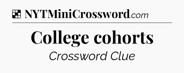 Solution: College cohorts - NYT Crossword