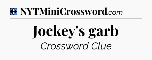Solution: Jockey's garb - NYT Mini Crossword