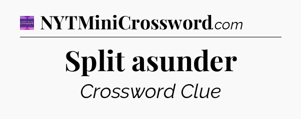 Split asunder - Thomas Joseph Crossword