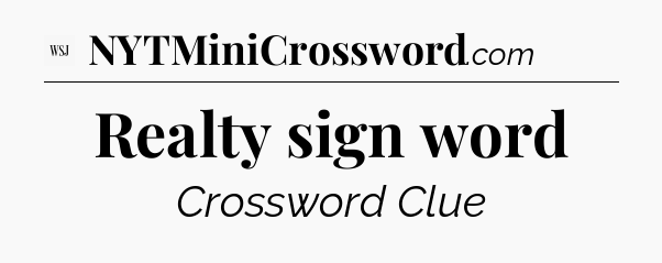 Realty sign word - WSJ Crossword