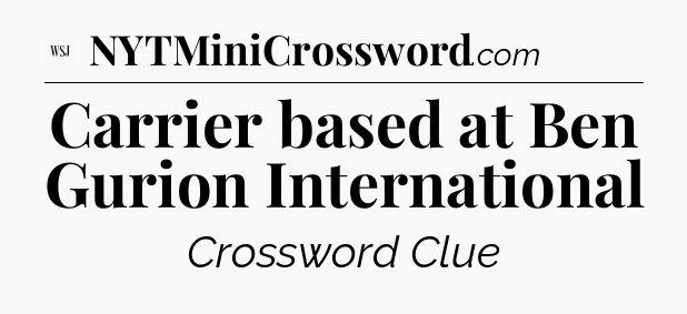 Carrier based at Ben Gurion International - WSJ Crossword