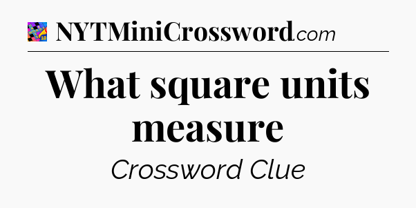 What square units measure Crossword Clue