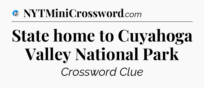 State home to Cuyahoga Valley National Park Crossword Clue