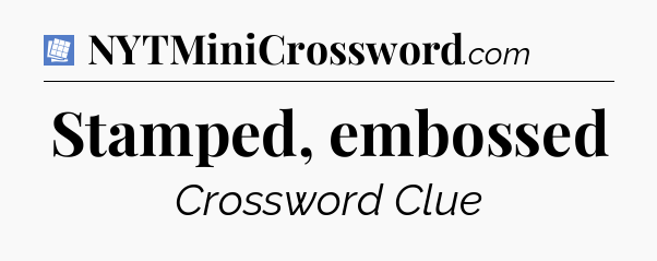 Stamped, embossed Puzzle Page Crossword Clue