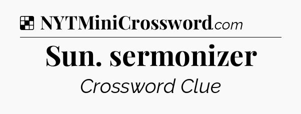 Solution: Sun. sermonizer - NYT Crossword