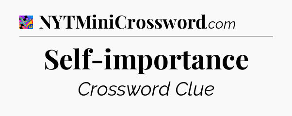 Self-importance Crossword Clue